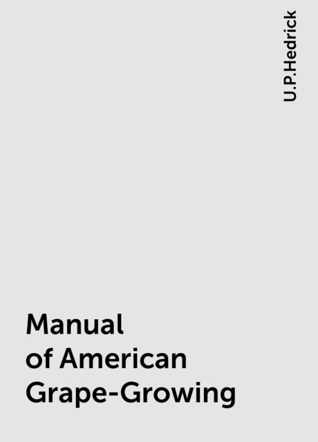 Manual of American Grape-Growing, U.P.Hedrick