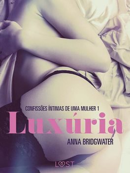 Luxúria – Confissões Íntimas de uma Mulher 1, Anna Bridgwater
