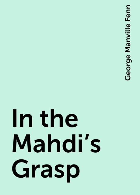 In the Mahdi's Grasp, George Manville Fenn
