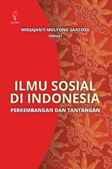 Ilmu Sosial di Indonesia: Perkembangan dan Tantangan, Widjajanti Mulyono Santoso