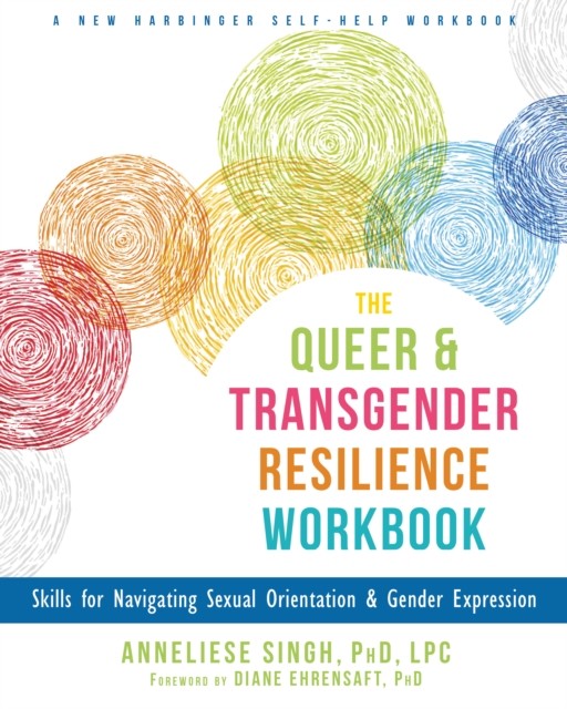 Queer and Transgender Resilience Workbook, Anneliese Singh