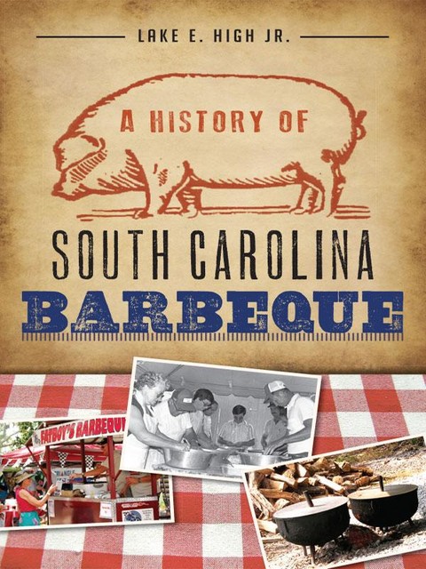 A History of South Carolina Barbeque, Lake E. High