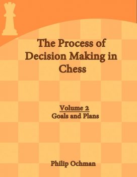 The Process of Decision Making in Chess, Philip Ochman