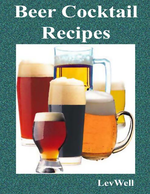 Beer Cocktail Recipes, Lev Well