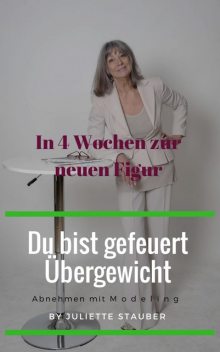 Du bist gefeuert, Übergewicht, Juliette Renate Stauber