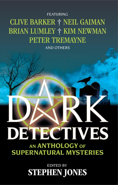 Dark Detectives: An Anthology of Supernatural Mysteries, Stephen Jones