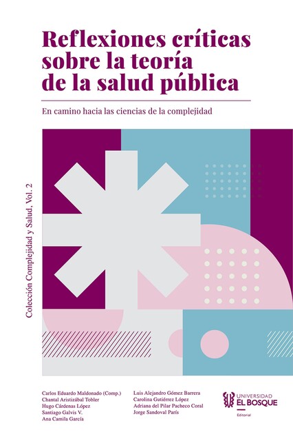Reflexiones críticas sobre la teoría de la salud pública, Ana Martín García, Carlos Maldonado, Carolina López, Adriana del Pilar Pacheco Coral, Chantal Aristizábal Tobler, Hugo Cárdenas López, Jorge Sandoval París, Luis Alejandro Gómez Barrera, Santiago Galvis V