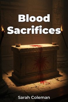 Blood Sacrifices, Sarah Coleman