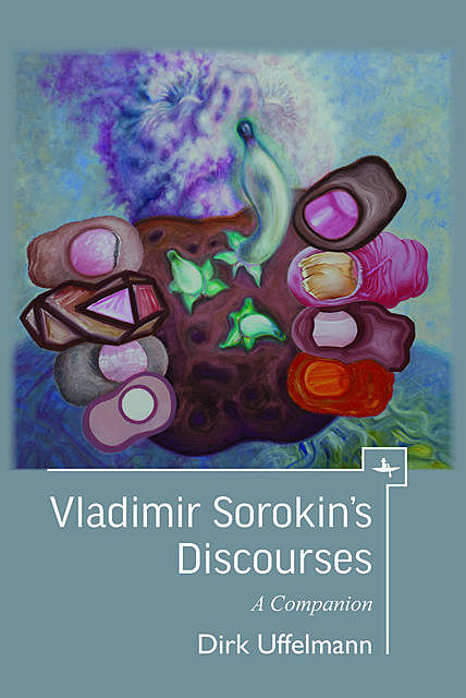 Vladimir Sorokin’s Discourses, Dirk Uffelmann