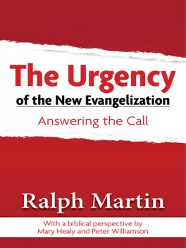 The Urgency of the New Evangelization, Ralph Martin, with a Biblical Perspective by Mary Healy