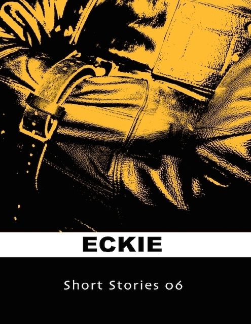 Short Stories 06, Eckie