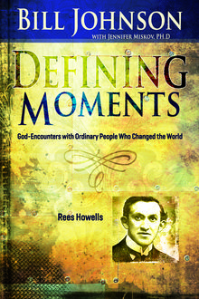 Defining Moments: Rees Howells, Bill Johnson