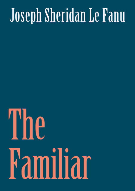 The Familiar, Joseph Sheridan Le Fanu