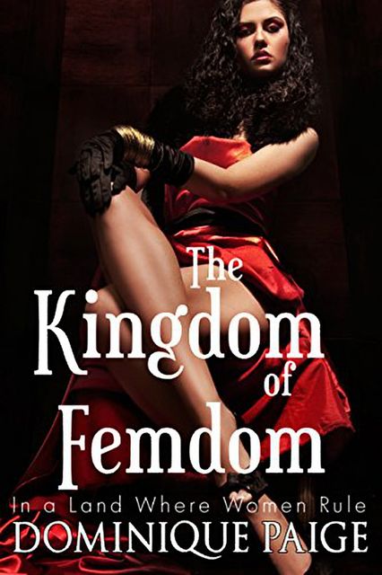 The KingDom Of FemDom, Dominique Paige