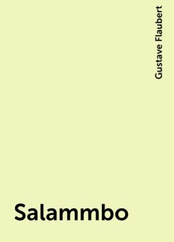 Salammbo, Gustave Flaubert