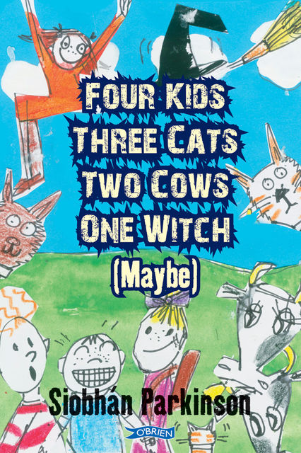 Four Kids, Three Cats, Two Cows, One Witch (maybe), Siobhan Parkinson