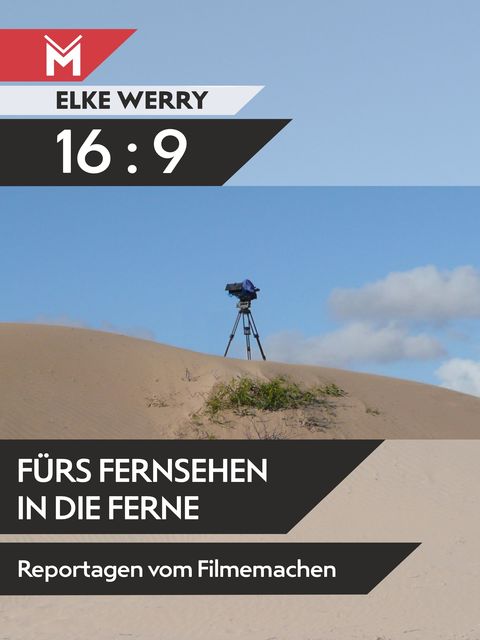 16:9 – Fürs Fernsehen in die Ferne, Elke Werry