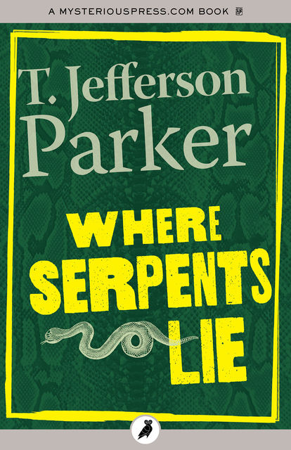 Where Serpents Lie, T.Jefferson Parker