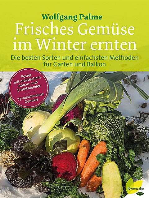 Frisches Gemüse im Winter ernten, Wolfgang Palme