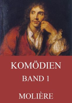 Komödien, Band 1, Jean Baptiste Molière