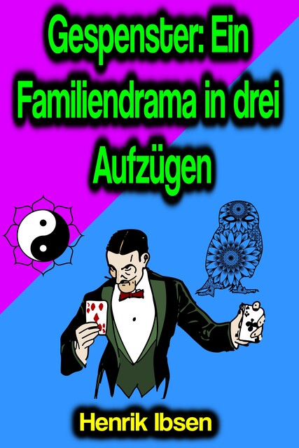 Gespenster: Ein Familiendrama in drei Aufzügen, Henrik Ibsen