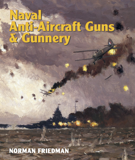 Naval Anti-Aircraft Guns and Gunnery, Norman Friedman