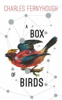 A Box of Birds, Charles Fernyhough