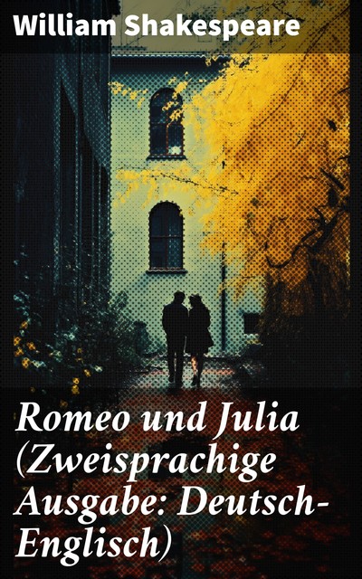 Romeo und Julia (Zweisprachige Ausgabe: Deutsch-Englisch), William Shakespeare