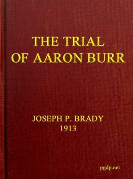 The Trial of Aaron Burr, Joseph P. Brady