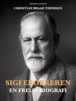 Sigi Erobreren: en Freud-biografi, Christian Braad Thomsen