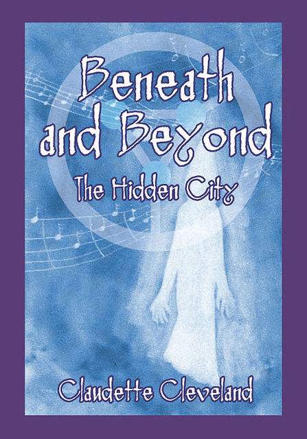 Beneath and Beyond: The Hidden City, Claudette Cleveland