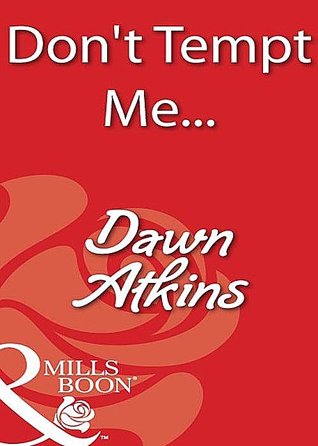 Don't Tempt Me, Dawn Atkins