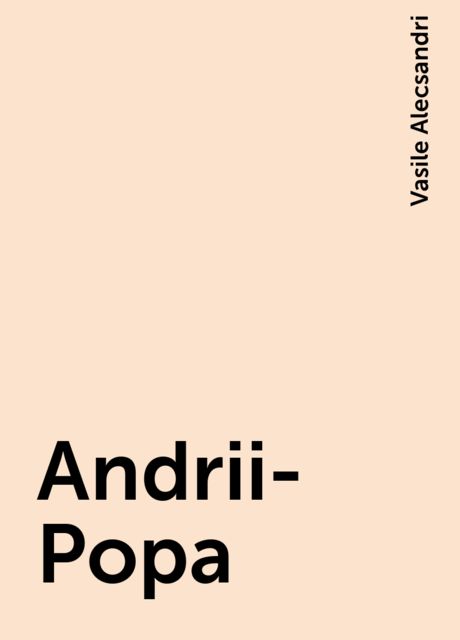 Andrii-Popa, Vasile Alecsandri