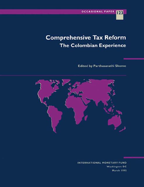 Comprehensive Tax Reform: The Colombian Experience, Parthasrathi Shome