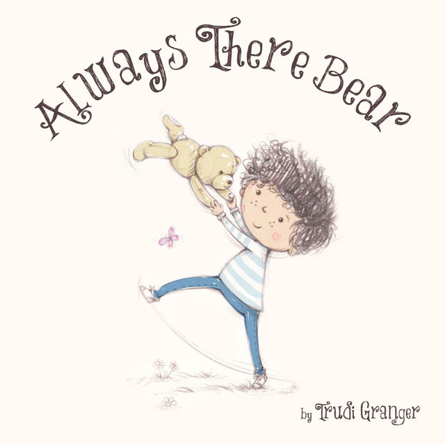 Always There Bear, Trudi Granger, Gareth Llewhellin