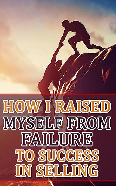 How I Raised Myself from Failure to Success in Selling, Rasheed Alnajjar