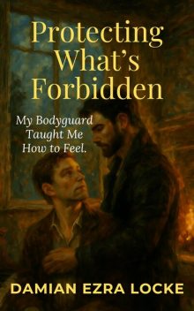 Protecting What’s Forbidden, Damian Ezra Locke