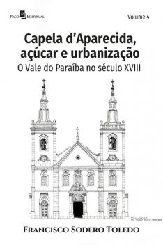 Capela d'Aparecida, açúcar e urbanização, Francisco Sodero Toledo