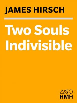 Two Souls Indivisible, James S. Hirsch