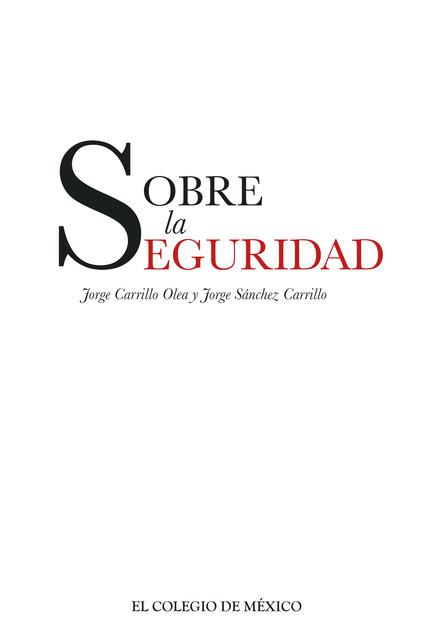 Sobre la seguridad, Jorge Carrillo Olea, Jorge Sánchez Carrillo