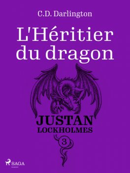 Justan Lockholmes – Tome 3 : L'Héritier du dragon, C.D. Darlington