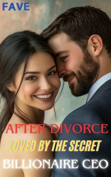 After Divorce Loved by the Secret Billionaire CEO, Fave