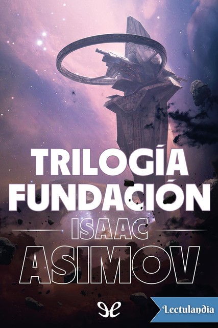 Trilogía Fundación, Isaac Asimov