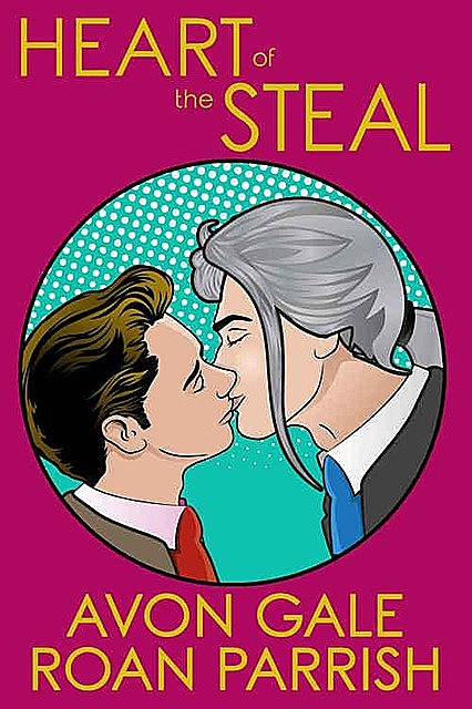 Heart of the Steal, Avon Gale, Roan Parrish