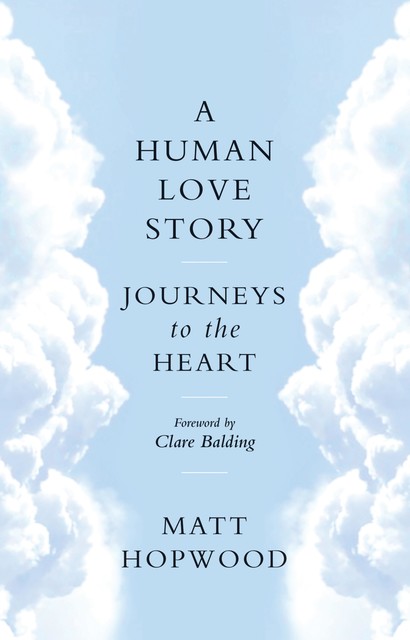 A Human Love Story, Matt Hopwood