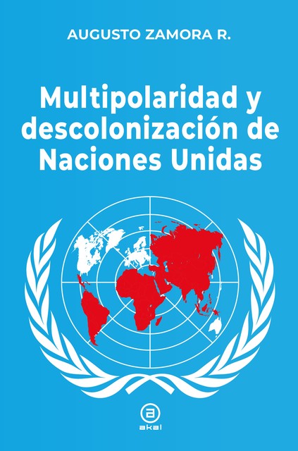 Multipolaridad y descolonización de las Naciones Unidas, Augusto Zamora