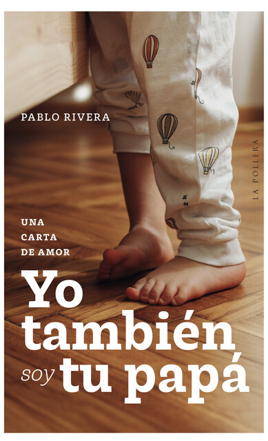 Yo también soy tu papá, Pablo Rivera