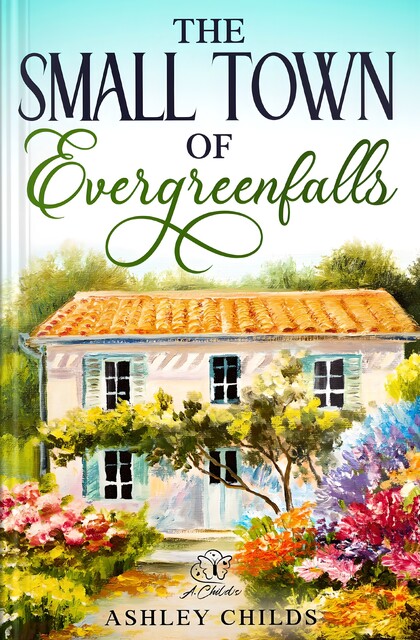 The small Town Of Evergreen Falls, Ashley Childs