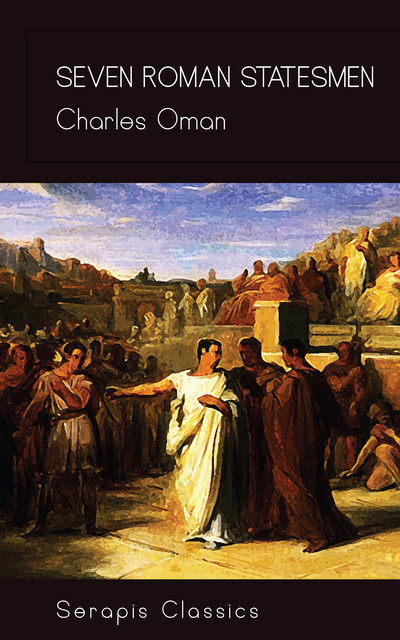 Seven Roman Statesmen (Serapis Classics), Charles Oman