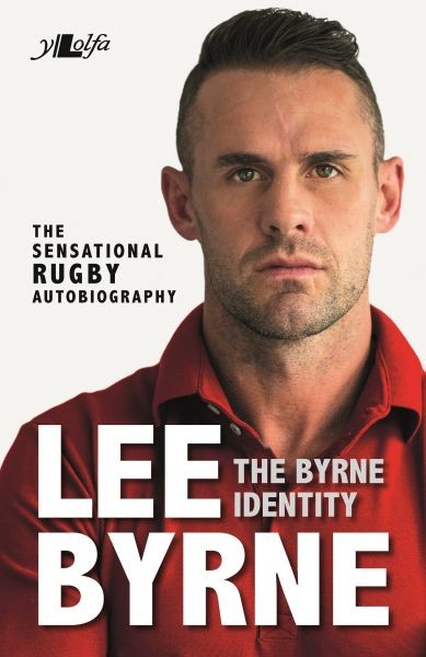 Byrne Identity, The – The Sensational Rugby Autobiography, Lee Byrne